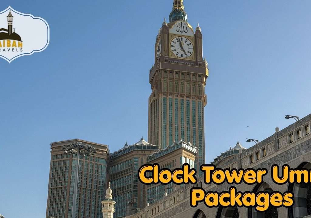 Clock Tower Umrah Packages With Taibah Travels