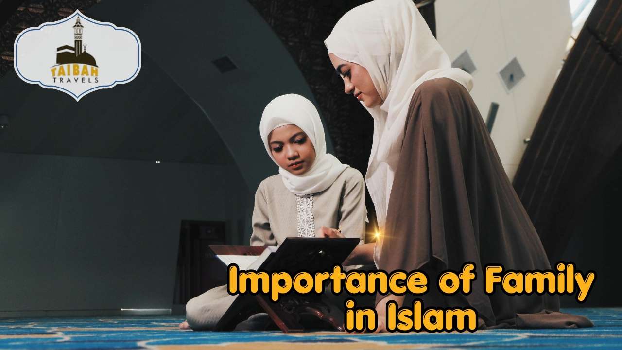 Importance of Family in Islam and Umrah Travel in 2026