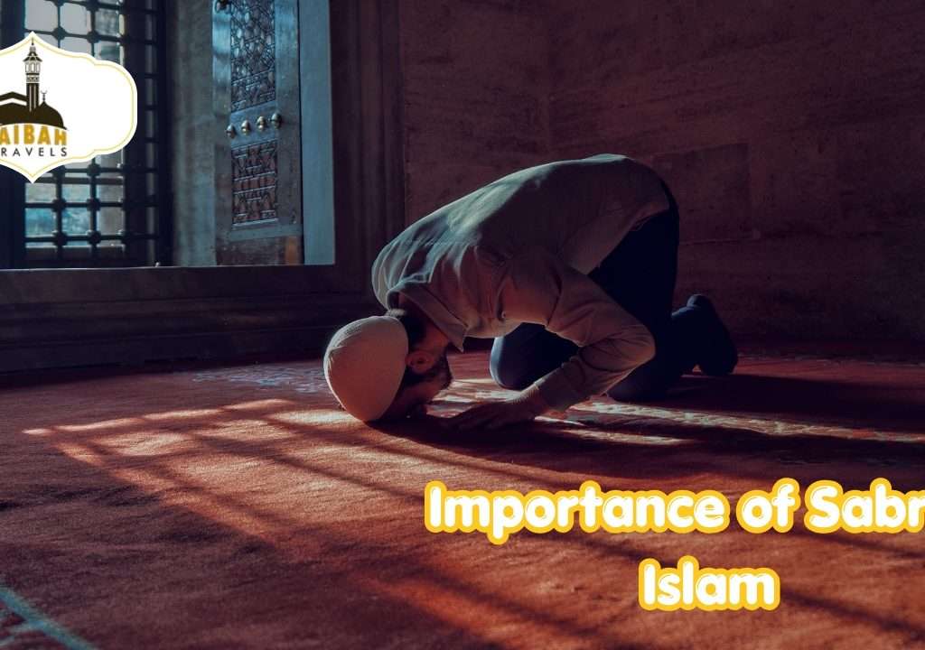 Importance of Sabr in Islam With Taibah Travels